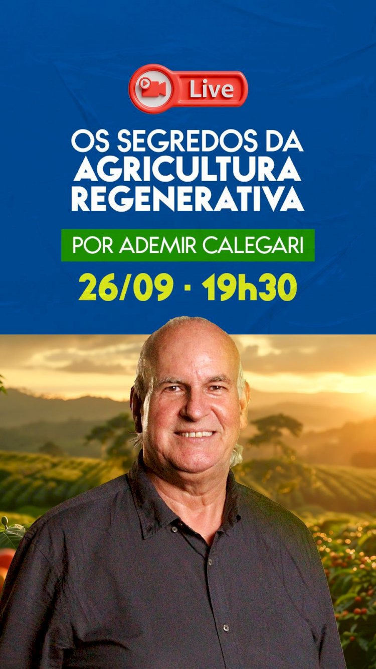 Os Segredos da Agricultura Regenerativa, com Ademir Calegari